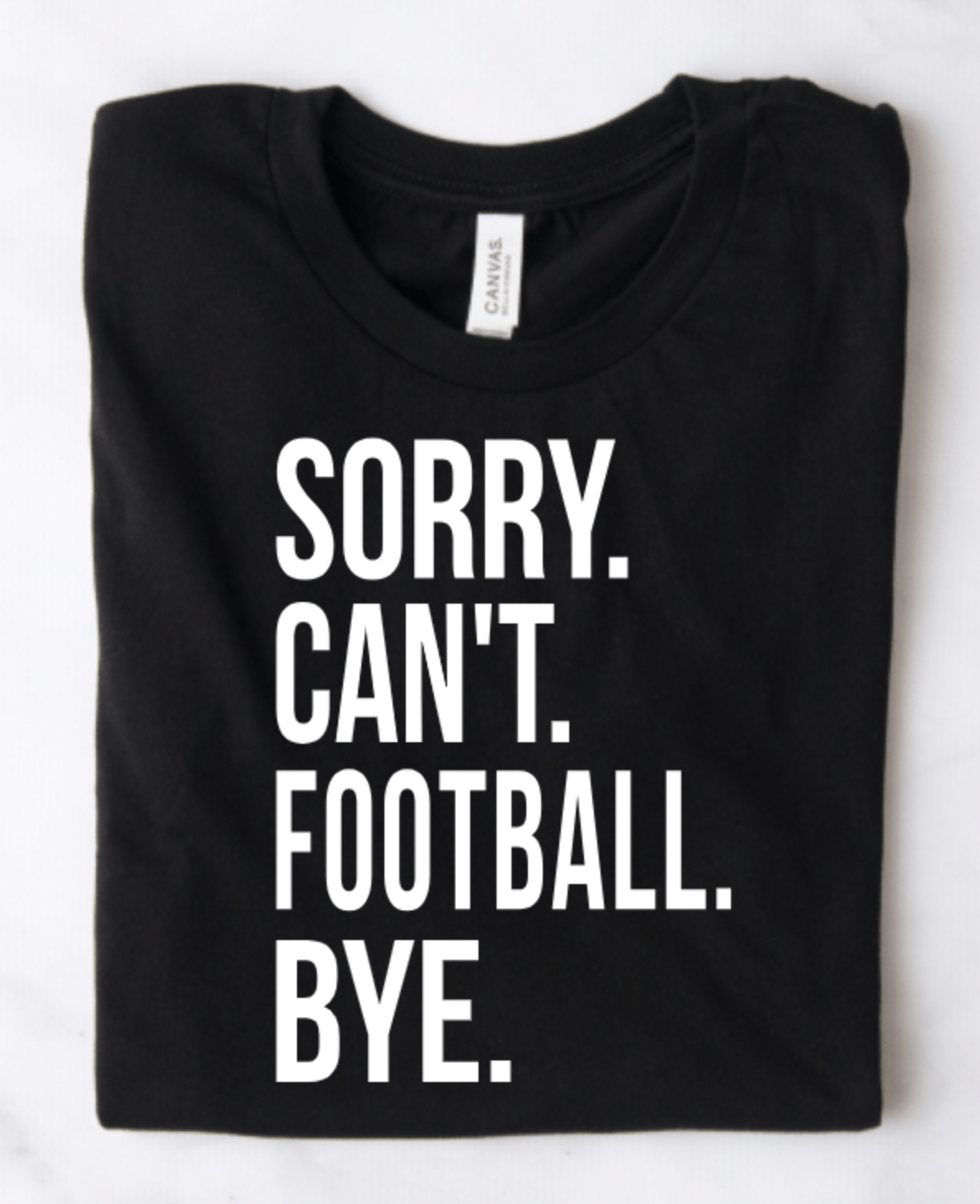 SORRY. CAN'T. FOOTBALL. BYE.