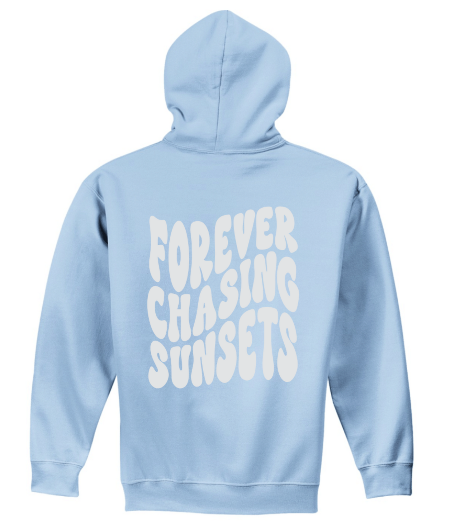 FOREVER CHASING SUNSETS (PLACED ON BACK OF TEE/HOODIE)