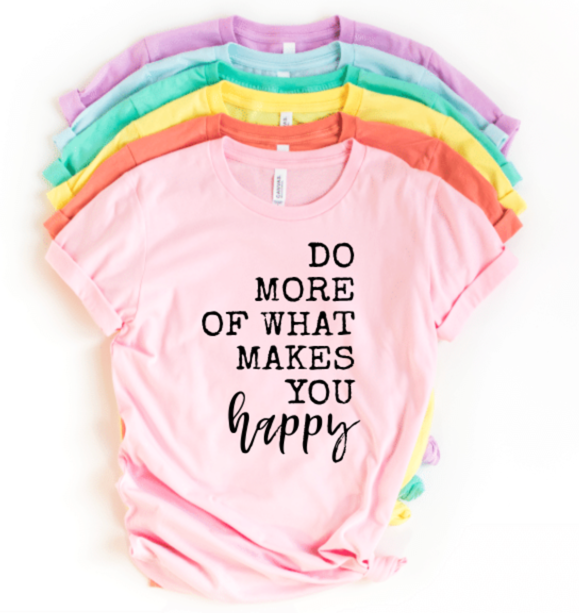 DO MORE OF WHAT MAKES YOU HAPPY