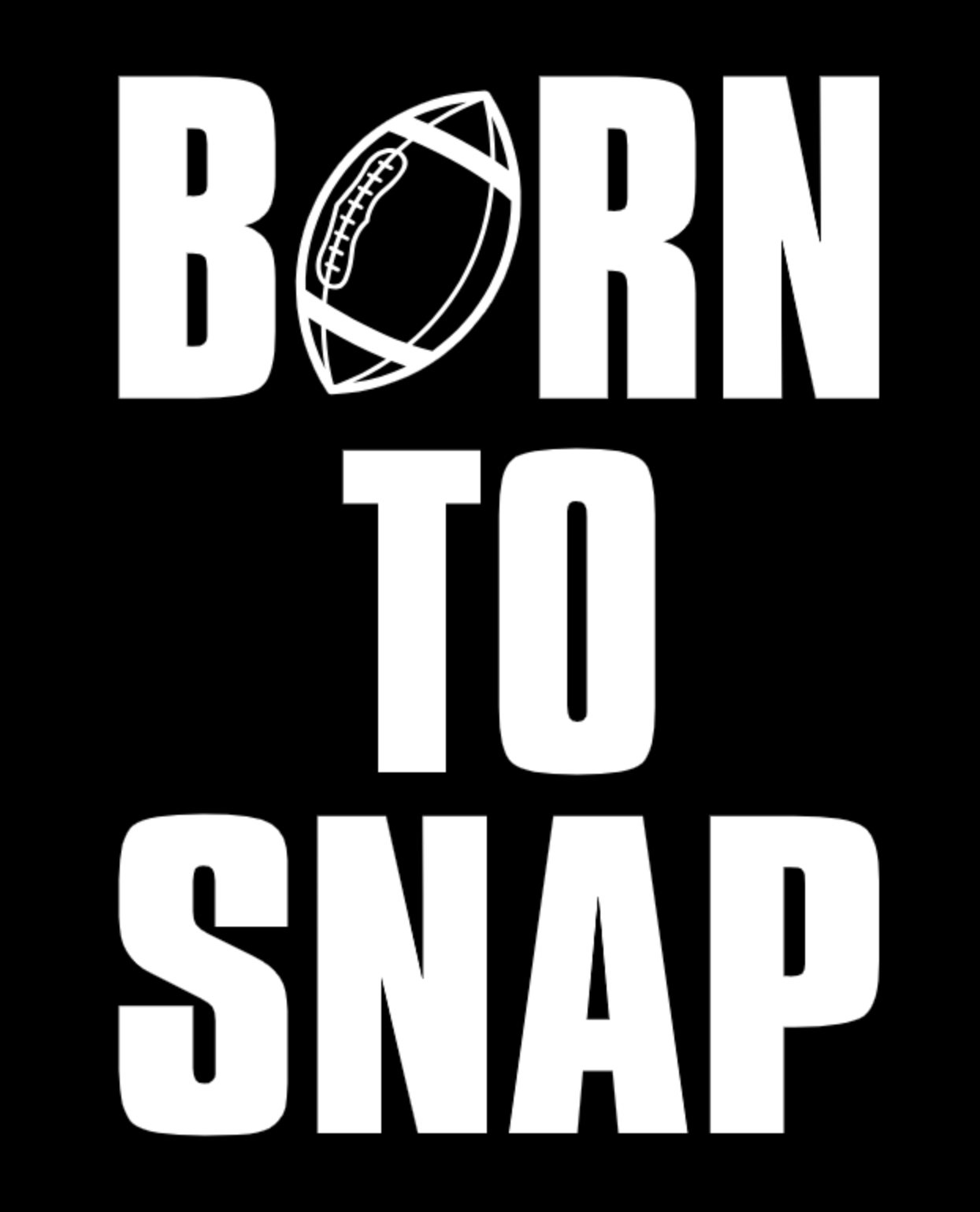 BORN TO SNAP