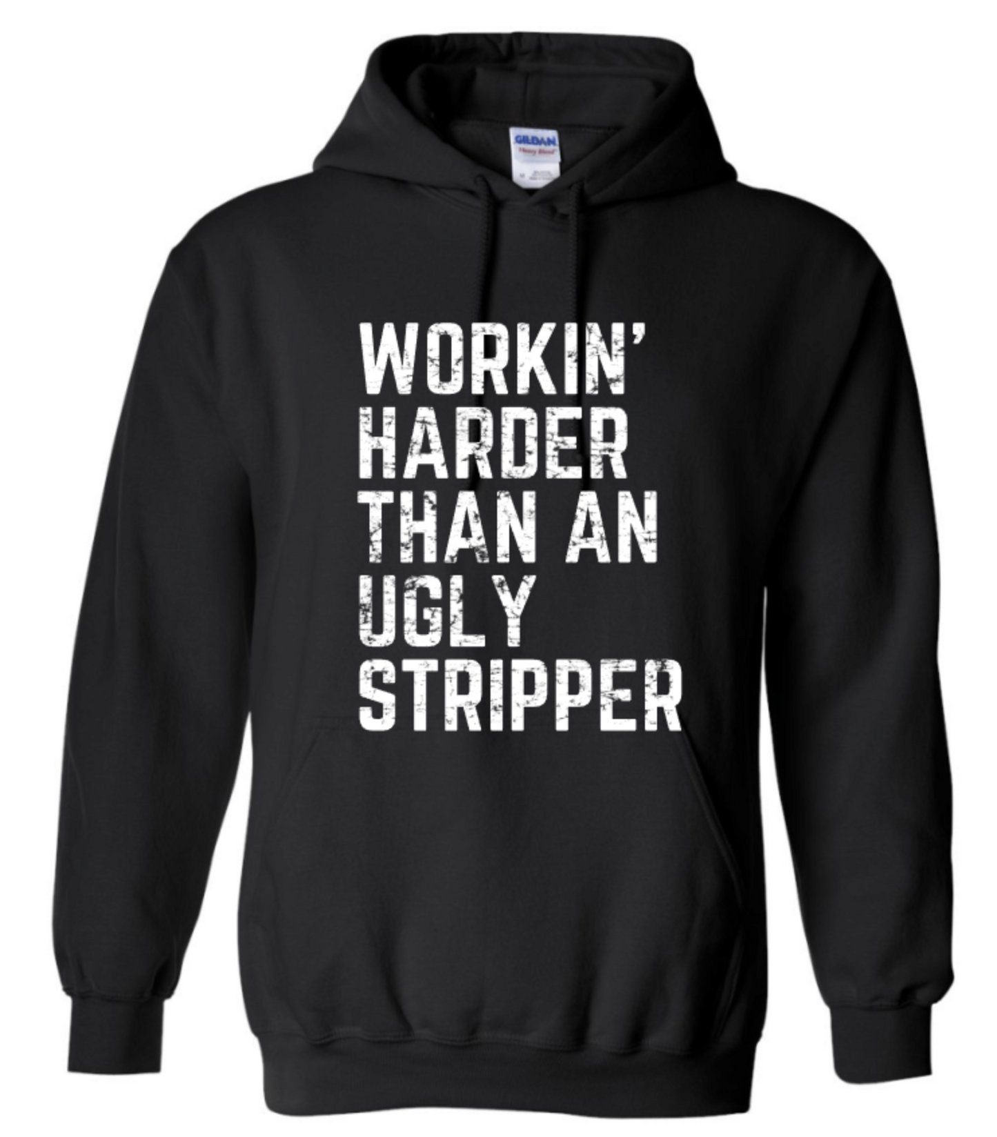 WORKIN HARDER THAN AN UGLY STRIPPER