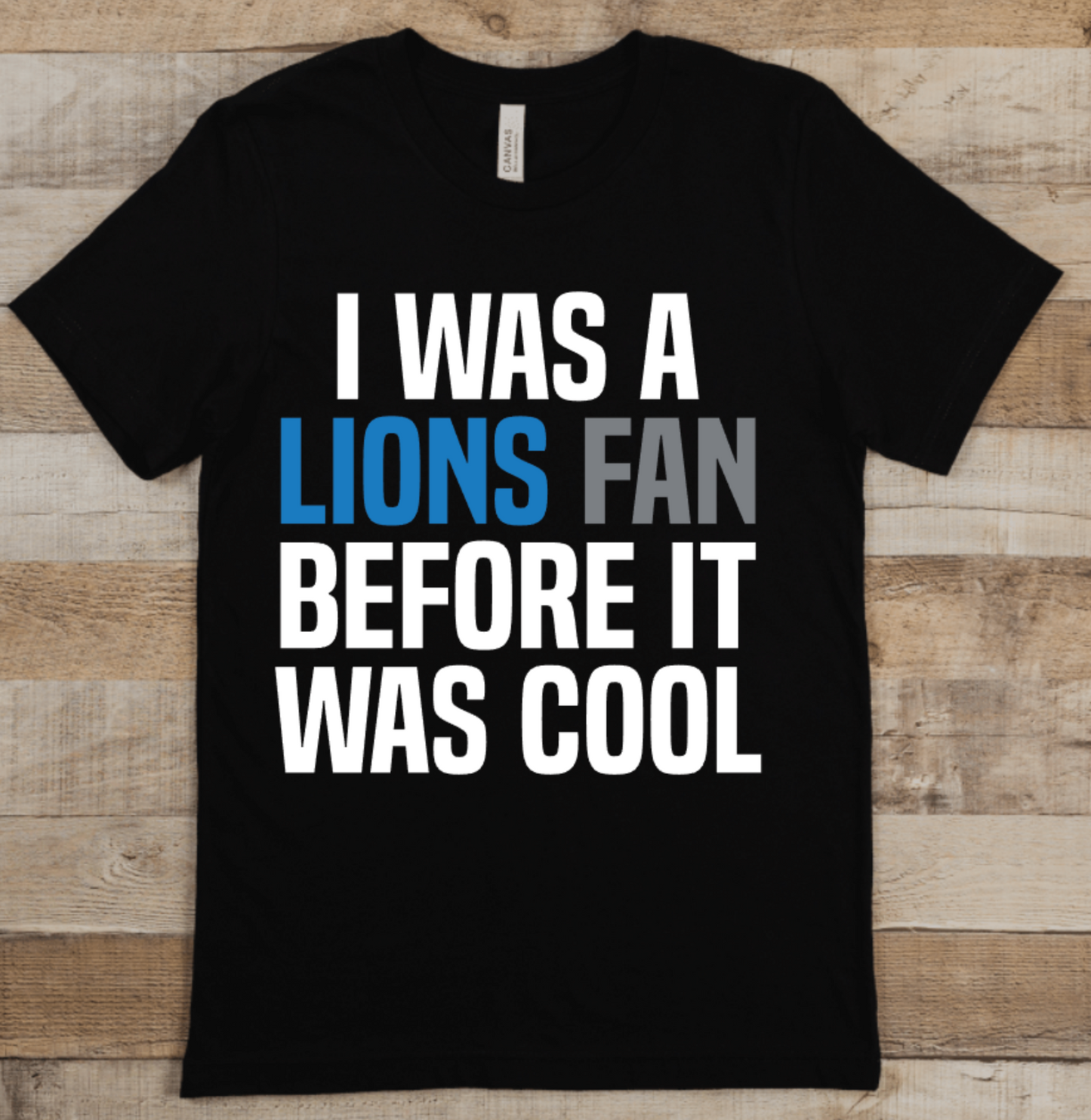 I WAS A LIONS FAN BEFORE IT WAS COOL