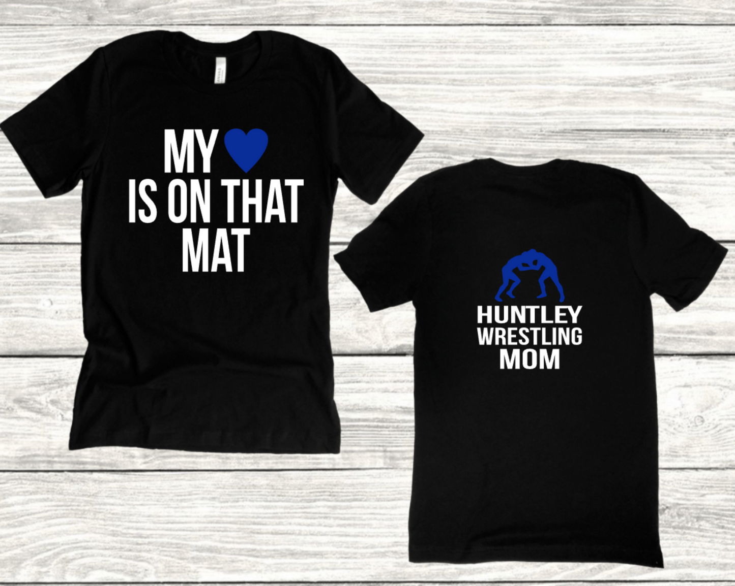 MY HEART IS ON THAT MAT HUNTLEY WRESTLING MOM VERSION