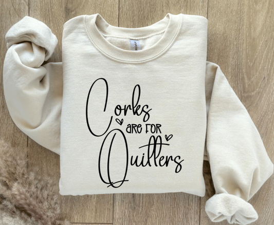 CORKS ARE FOR QUITTERS