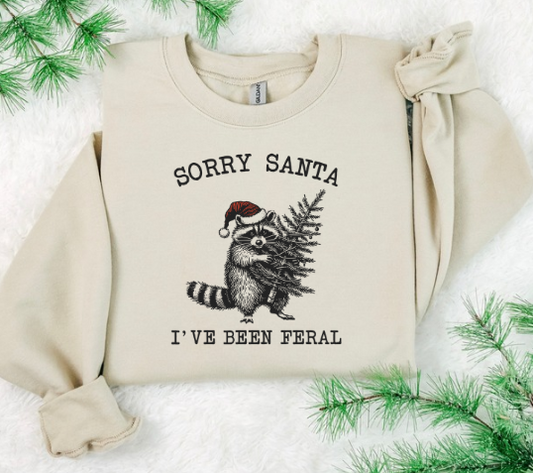 SORRY SANTA I'VE BEEN FERAL