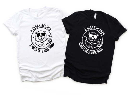 A CLEAN BEAVER ALWAYS GETS MORE WOOD