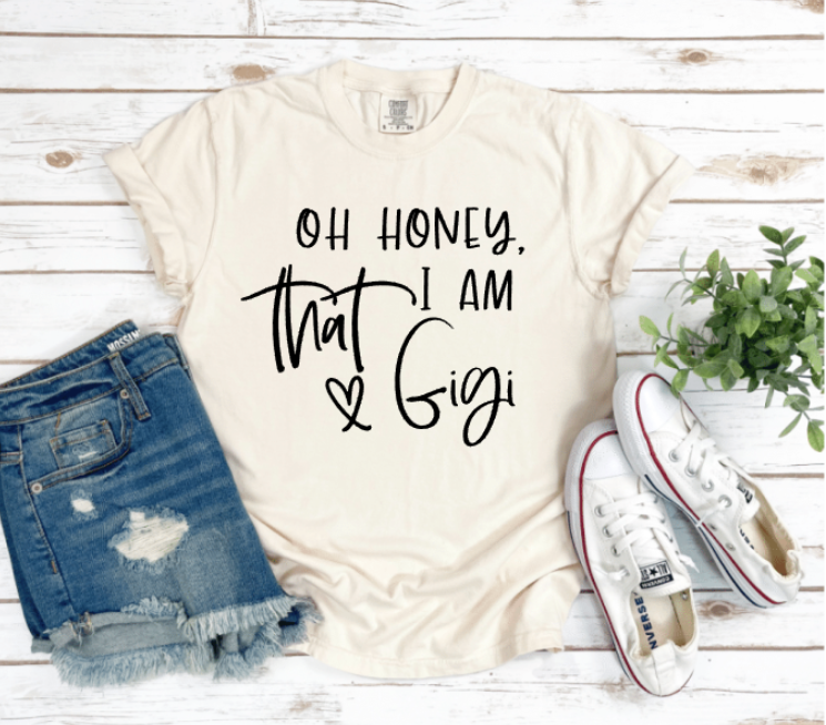 OH HONEY, I AM THAT GIGI