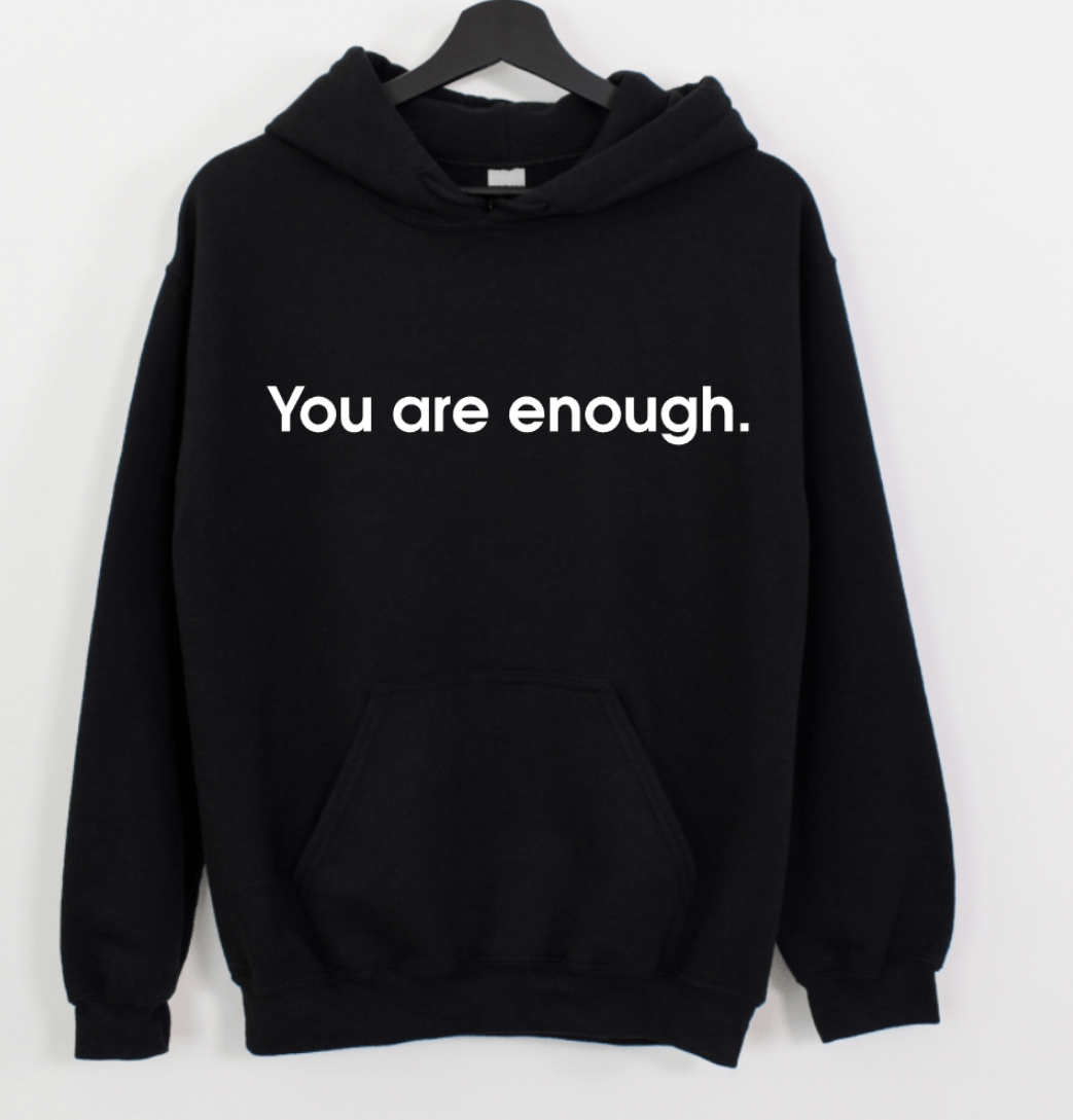 YOU ARE ENOUGH.