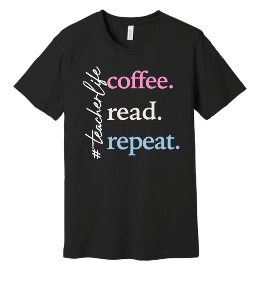 COFFEE. READ. REPEAT. #TEACHERLIFE
