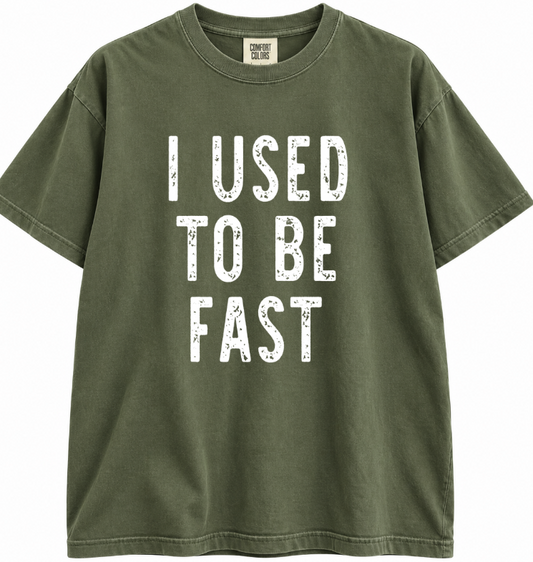 I USED TO BE FAST