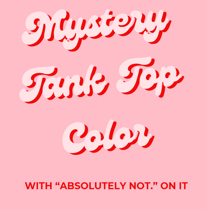 ABSOLUTELY NOT. MYSTER COLOR TANK (FLOWY BODY)