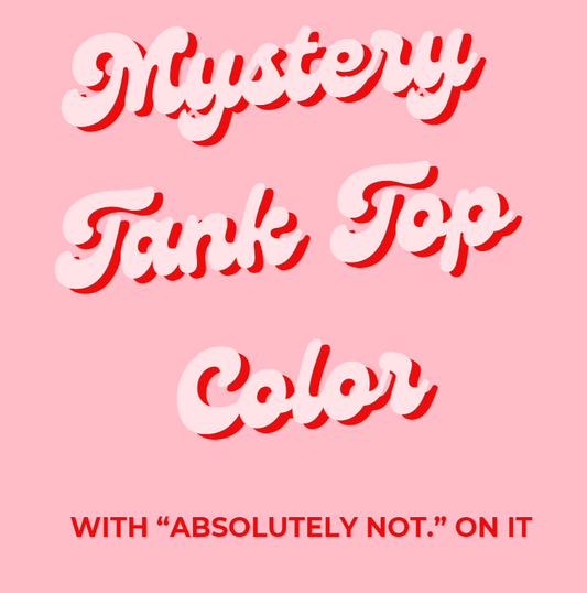 ABSOLUTELY NOT. MYSTER COLOR TANK (FLOWY BODY)