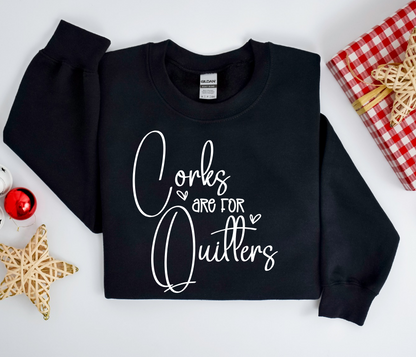 CORKS ARE FOR QUITTERS