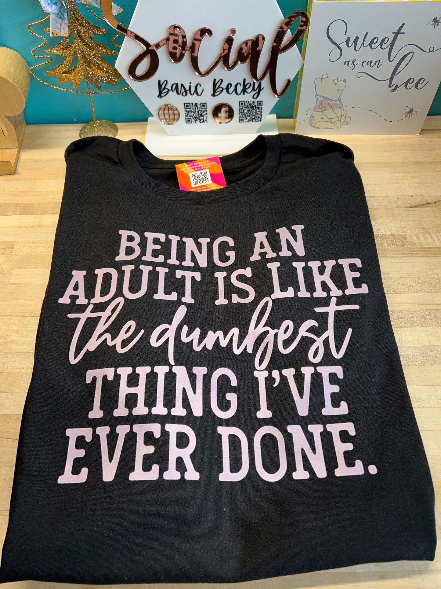 BEING AN ADULT IS LIKE THE DUMBEST THING I'VE EVER DONE.