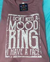 I DON'T NEED A MOOD RING I HAVE A FACE
