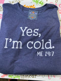 YES, I'M COLD ME 24:7