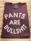 PANTS ARE BULLSHIT
