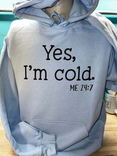 YES, I'M COLD ME 24:7