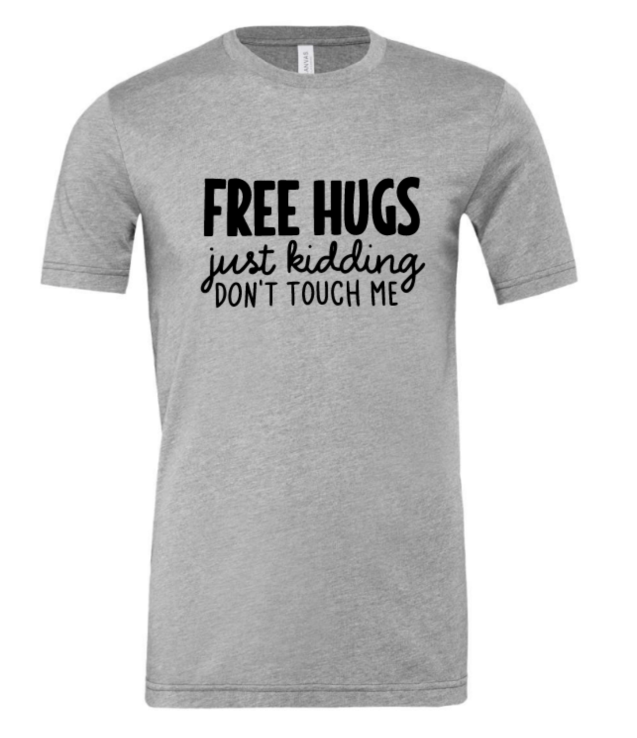 FREE HUGS JUST KIDDING DONT TOUCH ME