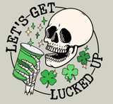 LETS GET LUCKED UP