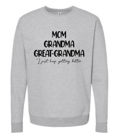 MOM GRANDMA GREAT-GRANDMA I JUST KEEP GETTING BETTER