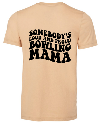 SOMEBODY'S LOUD AND PROUD BOWLING MAMA