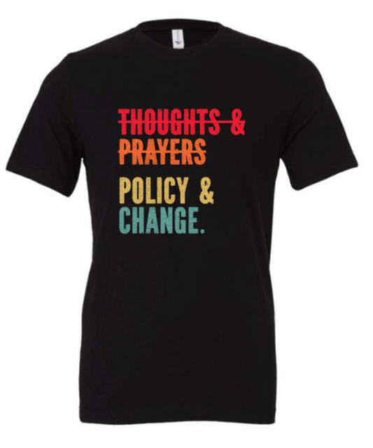 THOUGHTS AND PRAYERS POLICY AND CHANGE FULL COLOR