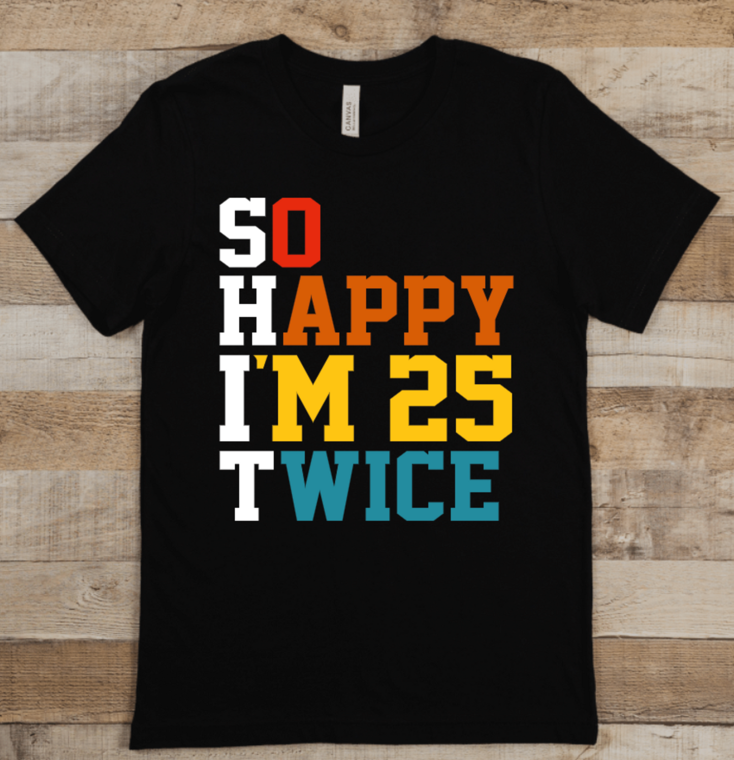 SO HAPPY I'M 25 TWICE