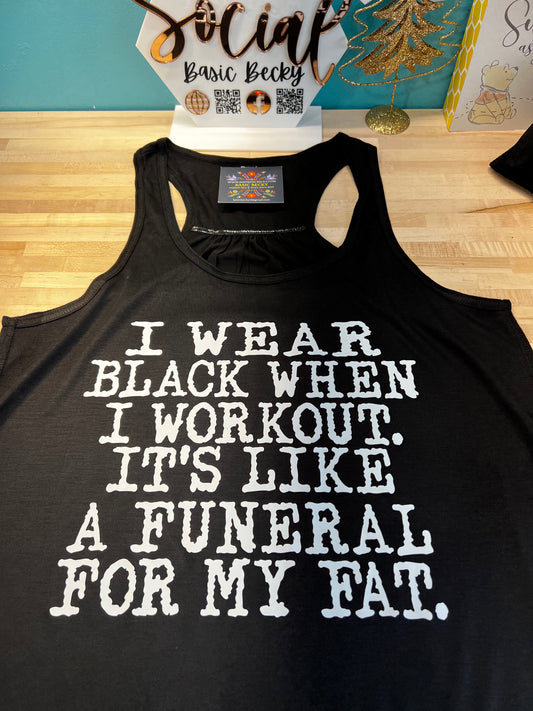 I WEAR BLACK WHEN I WORKOUT