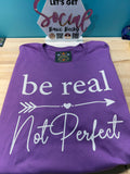 BE REAL NOT PERFECT