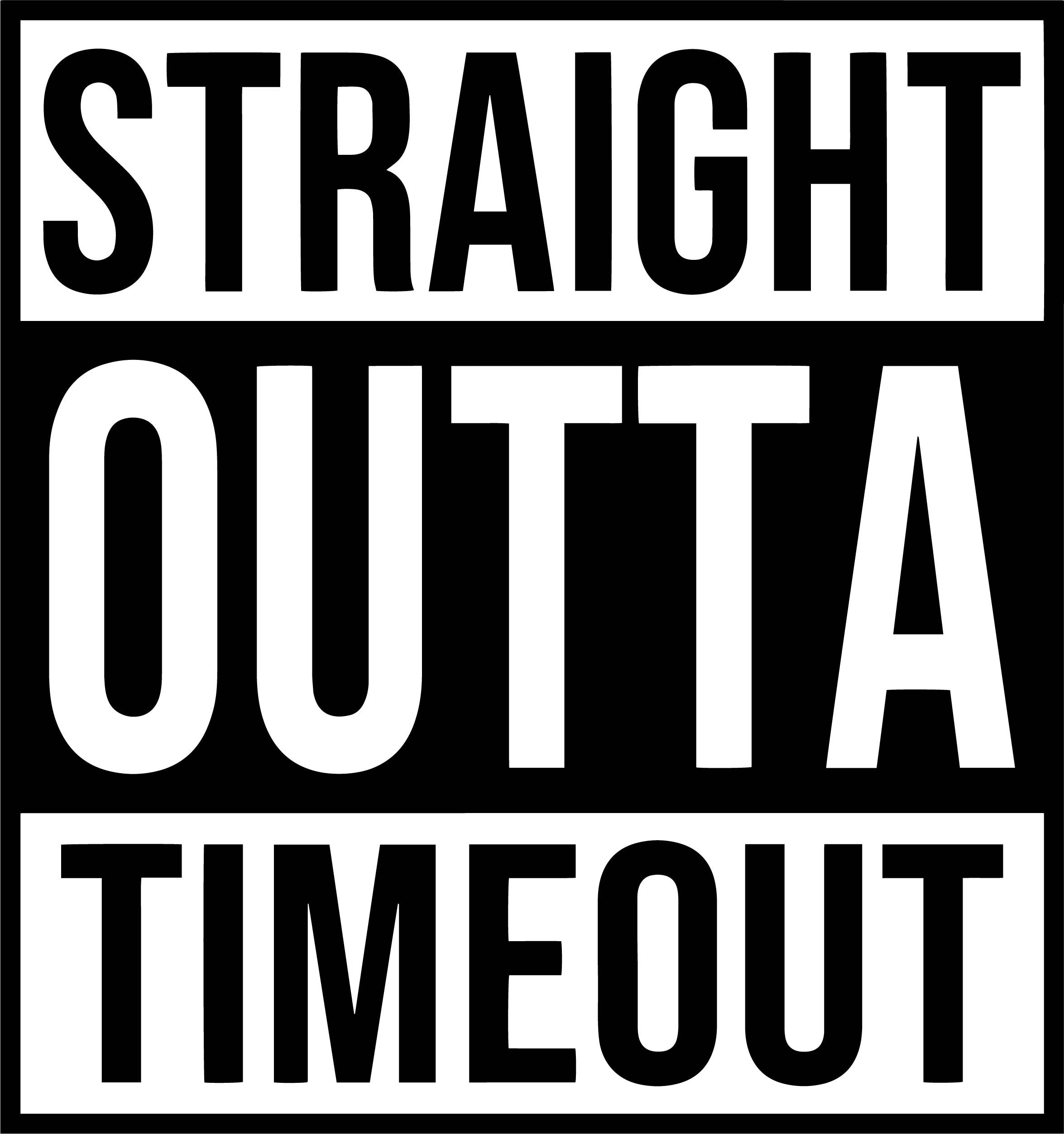 Straight outta cheap timeout hoodie